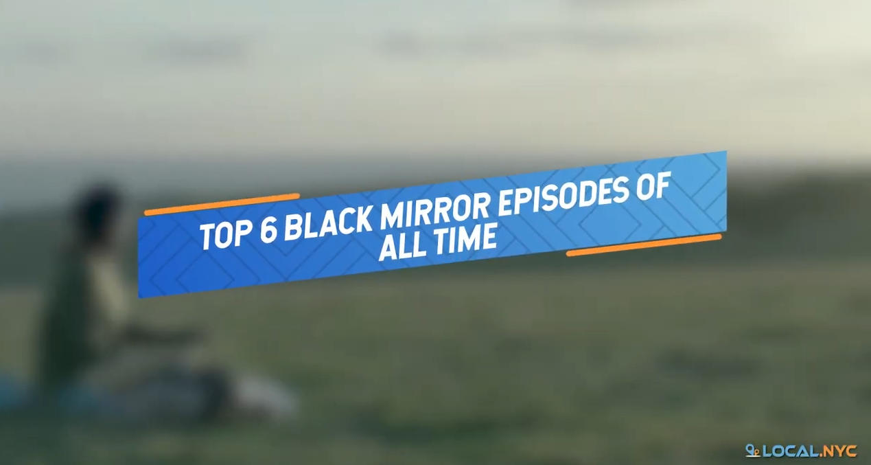 Top 6 Black Mirror Episodes of All Time Local NYC
